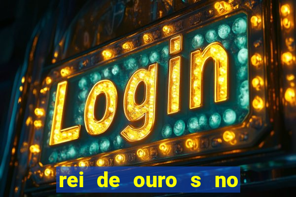 rei de ouro s no rei de ouros no amor